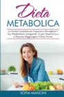 Dieta Metabolica : La Guida Completa per Imparare a Risvegliare il Tuo Metabolismo mangiando. Scopri l'Approccio a 5 Step per Raggiungere il Peso Forma - Metabolism Diet (Italian Version) - Book