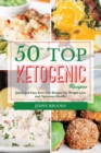 50 Top Ketogenic Recipes : Quick and Easy Keto Diet Recipes for Weight Loss and Optimum Health. - Book