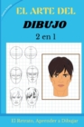 EL ARTE DEL DIBUJO 2 en 1 : El Retrato, Aprender a Dibujar. How To Draw (Spanish version) - Book