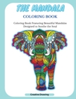 The Mandala Coloring Book : Coloring Book Featuring Beautiful Mandalas Designed to Soothe the Soul - Book