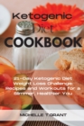 Ketogenic Diet Cookboook : 21-Day Ketogenic Diet Weight Loss Challenge: Recipes and Workouts for a Slimmer, Healthier You. - Book