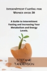 Intermittent Fasting for Women over 50 : A Guide to Intermittent Fasting and Increasing Your Metabolism and Energy Levels - Book