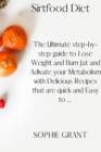 Sirtfood Diet : The Ultimate step-by-step guide to Lose Weight and Bum Jat and Adivate your Metabolism with Delicious Recipes that are quick and Easy to ... - Book