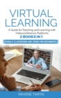 Virtual Learning : A Guide for Teaching and Learning with Videoconference Platforms. 2 Books in 1: Google Classroom and Zoom for Beginners - Book