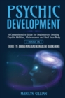 Psychic Development : A Comprehensive Guide for Beginners to Develop Psychic Abilities, Clairvoyance and Heal Your Body - 2 Books in 1: Third Eye Awakening and Kundalini Awakening - Book