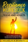 Resilience Workbook : for Teens and Adults Learn to Adapt to Change After a Traumatic Event and React to Difficult or Traumatic Events and Get Your Life Back - Book