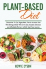 Plant-Based Diet : Exhaustive 30-Day Vegan Meal Plan to Increase Your Well-Being and Eat Well Every Day. Includes Delicious and Affordable Recipes to Kick-Start Your Journey - Book