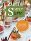 Simply Keto : Quick and Tasty Slow Cooker Ketogenic Recipes for Weight Loss and Maintain your Healthy Lifestyle - Book