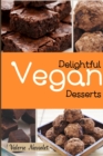 Delightful Vegan Desserts : Delicious And Succulent Vegan Desserts, Easy To Prepare And Ideal To Amaze Your Friends And Relatives In Every Occasion - Book