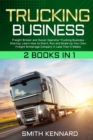 Trucking Business : 2 Books in 1: Freight Broker and Owner Operator Trucking Business Startup. Learn How to Start, Run and Scale-Up Your Own Freight Brokerage Company in Less Than 4 Weeks - Book