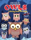 Cute Owls coloring book : Owl coloring book for kids, Toddlers, Girls and Boys, Activity Workbook for kinds, Easy to coloring Ages 2-8 - Book