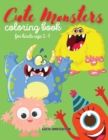 Cute Monsters color book : Monsters coloring book for kids, Toddlers, Girls and Boys, Activity Workbook for kinds, Easy to coloring Ages 2-7 - Book