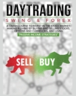 Day Trading : SWING & FOREX FOR BEGINNERS: A complete crash course to invest in the stock market: Learn how to have Financial Freedom Through Stock Investments - Book