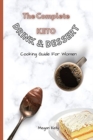 The Complete KETO Drink & Dessert Cooking Guide For Women : Amazing Keto-Friendly Drink & Dessert Recipes To Stay In Shape - Book