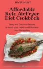 Affordable Keto Air Fryer Diet Cookbook : Tasty and Delicious Recipes to boost your Health and Effortless your Metabolism - Book