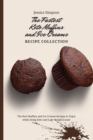 The Fastest Keto Muffins and Ice Creams Recipe Collection : The Best Muffins and Ice Creams Recipes to Enjoy while doing Keto and Lose Weight Easier - Book