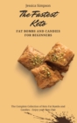 The Fastest Keto Fat Bombs and Candies for Beginners : The Complete Collection of Keto Fat Bombs and Candies - Enjoy your Keto Diet - Book