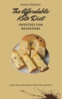The Affordable Keto Diet Sweeties for Beginners : Quick, Easy and Delicious Keto Cakes and Bars - Book