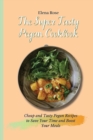 The Super Tasty Pegan Cookbook : Cheap and Tasty Pegan Recipes to Save Your Time and Boost Your Meals - Book