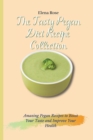 The Tasty Pegan Diet Recipe Collection : Amazing Pegan Recipes to Boost Your Taste and Improve Your Health - Book