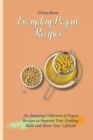 Everyday Pegan Recipes : An Amazing Collection of Pegan Recipes to Improve Your Cooking Skills and Boost Your Lifestyle - Book