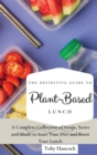 The Definitive Guide to Plant- Based Lunch : A Complete Collection of Soups, Stews and Meals to Start Your Diet and Boost Your Lunch - Book