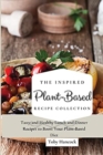 The Inspired Plant-Based Recipe Collection : Tasty and Healthy Lunch and Dinner Recipes to Boost Your Plant-Based Diet - Book