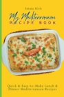 My Mediterranean Recipe Book : Quick & Easy-to-Make Lunch & Dinner Mediterranean Recipes - Book