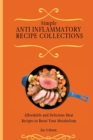 Simple Anti Inflammatory Recipe Collections : Affordable and Delicious Meat Recipes to Boost Your Metabolism - Book
