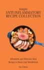 Simple Anti Inflammatory Recipe Collection : Affordable and Delicious Meat Recipes to Boost Your Metabolism - Book