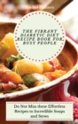 The Vibrant Diabetic Diet Recipe Book for Busy People : Do Not Miss these Effortless Recipes to Incredible Soups and Stews - Book