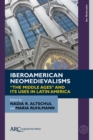 Iberoamerican Neomedievalisms : "The Middle Ages" and Its Uses in Latin America - eBook
