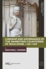 Lordship and Governance by the Inheriting Countesses of Boulogne, 1160-1260 - eBook