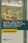 Ritual, Spectacle, and Theatre in Late Medieval Seville : Performing Empire - eBook