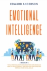 Emotional Intelligence : 2 Books in 1: The Ultimate Guide to Enhance Your Life and Build Healthy Relationships. Master Your Emotions and Improve Your Social Skills. - Book