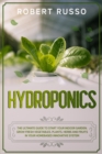 Hydroponics : The Ultimate Guide to Start Your Indoor Garden. Grow Fresh Vegetables, Plants, Herbs and Fruits in your Homebased Innovative System. - Book