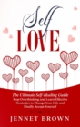 Self-Love : The Ultimate Self-Healing Guide. Stop Overthinking and Learn Effective Strategies to Change Your Life and Finally Accept Yourself. - Book