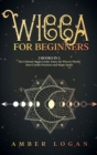 Wicca for Beginners : 2 Books in 1: The Ultimate Magic Guide. Enjoy the Wicca's World, Start Candle Practices and Magic Spells. - Book