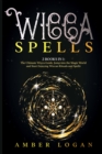 Wicca Spells : 2 Books in 1: The Ultimate Wicca Guide. Jump into the Magic World and Start Enjoying Wiccan Rituals and Spells. - Book