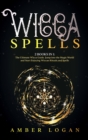 Wicca Spells : 2 Books in 1: The Ultimate Wicca Guide. Jump into the Magic World and Start Enjoying Wiccan Rituals and Spells. - Book