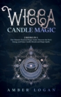 Wicca Candle Magic : 2 Books in 1: The Ultimate Practical Magic Guide. Discover the Fire's Energy and Enjoy Candle Rituals and Magic Spells. - Book