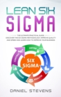 Lean Six Sigma : The Ultimate Practical Guide. Discover The Six Sigma Methodology, Improve Quality and Speed and Learn How to Improve Your Business - Book