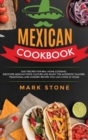 Mexican Cookbook : Easy Recipes for Real Home Cooking. Discover Mexican Food Culture and Enjoy the Authentic Flavors. Traditional and Modern Recipes You Can Cook at Home. - Book