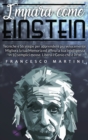 Impara come Einstein : Tecniche e Strategie per apprendere piu velocemente. Migliora la tua Memoria ed affina la tua Intelligenza in 10 semplici mosse. Libera il Genio che e in te. - Book