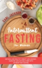 Intermittent Fasting for Woman : Natural and Healthy Weight Loss Journey. Burn Fat and Live Healthier with Intermittent Fasting - Book