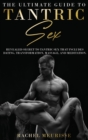 The Ultimate Guide To Tantric Sex : A Revealed Secret to Tantric Sex That Includes Dating, Transformation, Massage, and Meditation. The Ecstasy for the Soul and Sexual Energy. (Tantra for Man and Woma - Book