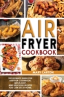 Air Fryer Cookbook : The Ultimate Guide for Air Fryer Cookbook. Quick, Easy, and Delicious Recipes You Can Do at Home! - Book