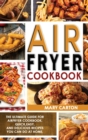 Air Fryer Cookbook : The Ultimate Guide for Air Fryer Cookbook. Quick, Easy, and Delicious Recipes You Can Do at Home! - Book
