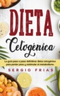 Dieta Cetogenica : La guia paso a paso definitiva: dieta cetogenica para perder peso y estimular el metabolismo. - Book