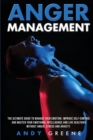Anger Management : The Ultimate Guide To Manage Your Emotion. Improve Self-Control And Master Your Emotional Intelligence And Live Healthier Without Anger, Stress And Anxiety. - Book